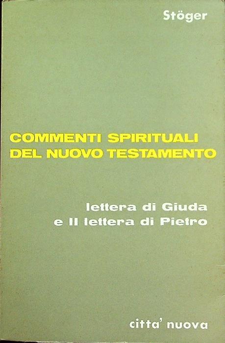 Lettera di Giuda e Seconda lettera di Pietro. Traduzione di p. Bonaventura da Malè. Commenti spirituali del Nuovo Testamento. Commenti spirituali del Nuovo Testamento - Alois Stöger - copertina