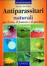 Antiparassitari naturali: per l’orto, il frutteto e il giardino. 2. ed. Gardening 19