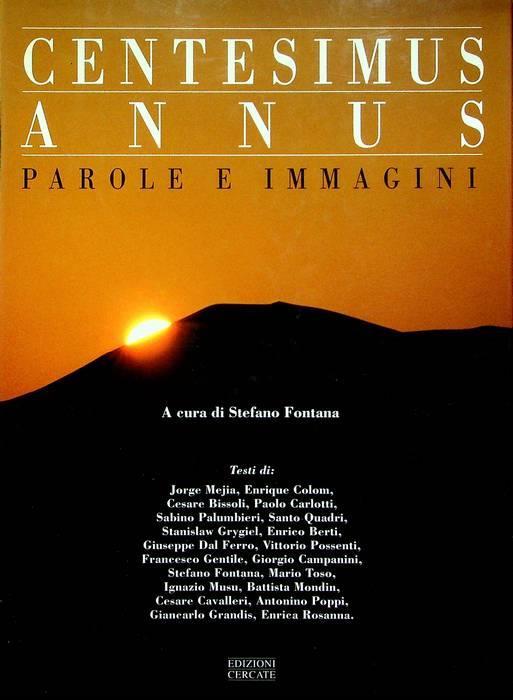 Centesimus annus: i passi salienti dell’Enciclica commentati e illustrati. A cura di Stefano Fontana. Autori vari elencati all’inizio dell’opera. Parole e immagini 1 - Sabino Palumbieri - copertina