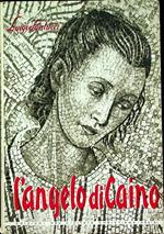 L’angelo di Caino. Premio Pro Civitate Christiana 1956 per un dramma sul tema Gli uomini hanno bisogno di Cristo