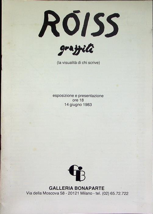 Roiss: graffiti: la visualità di chi scrive. Esposizione e partecipazione ore 18, 14 giugno 1983. Galleria Bonaparte, via della Moscova, 5, Milano - Enzo Rossi-Roiss - copertina