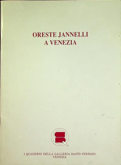 Oreste Jannelli a Venezia: dal 25 aprile al 21 maggio 1992. Catalogo della Mostra tenuta a Venezia. Quaderni della Galleria Santo Stefano - Franco Passoni - copertina