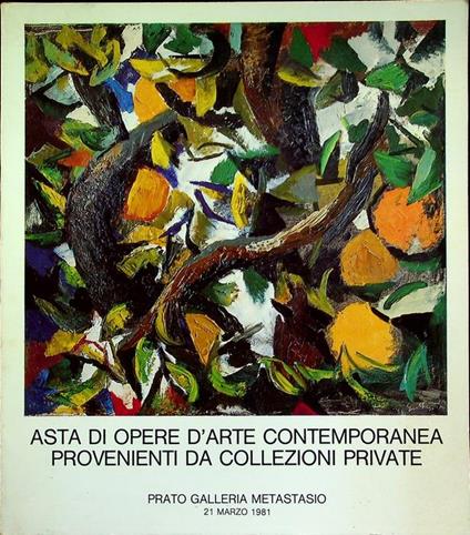 Asta di opere d’arte contemporanea provenienti da collezioni private: Prato, Galleria Metastasio, 21 marzo 1981 - copertina