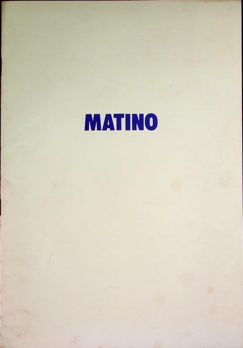 Matino. In occasione dell’inaugurazione della mostra alla Galleria Morone 6 di Milano, 15 genn.1974\r<br> - Bruno Passamani - copertina