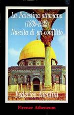 La palestina ottomana (1839-1922). Nascita di un conflitto