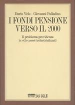 I fondi pensione verso il 2000: il problema previdenza in otto paesi industrializzati