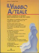 Il viaggio astrale: guida completa ai segreti delle esperienze fuori del corpo