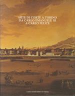 Arte di corte a Torino da Carlo Emanuele III a Carlo Felice