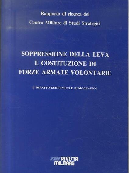 Soppressione della leva e costituzione di Forze Armate volontarie: l'impatto economico e demografico - copertina