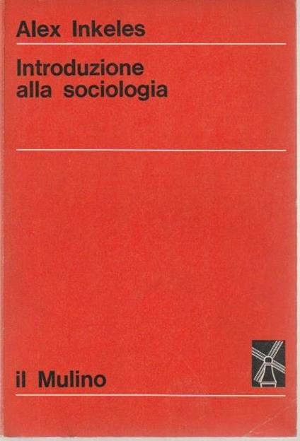 Introduzione alla sociologia. La nuova scienza. Fondamenti di sociologia - Alex Inkeles - copertina