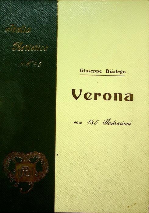 Verona. 3. ed. Collezione di monografie illustrate. Ser. 1., Italia artistica 45 - Giuseppe Biadego - copertina
