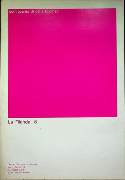 Controcanto di Carla Tolomeo: Centro culturale La Filanda, dal 4 febbraio al 2 marzo 1978. Catalogo della mostra tenuta a Verano Brianza. La Filanda 6 - Carla Tolomeo - copertina