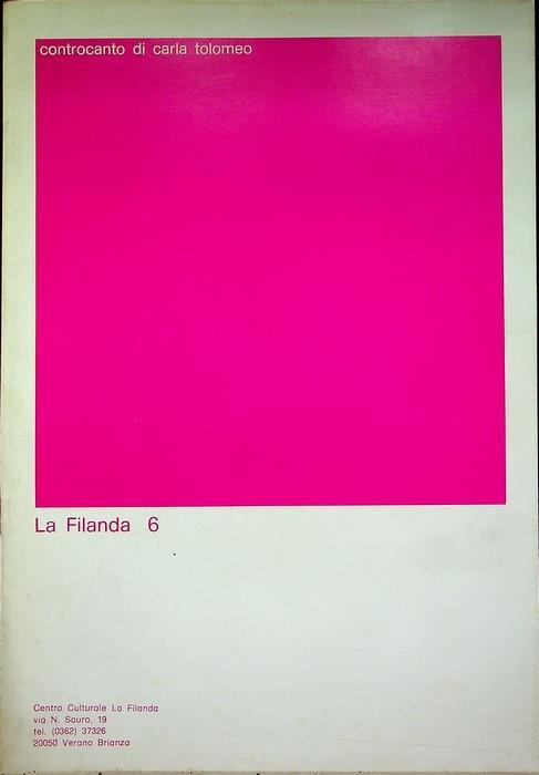 Controcanto di Carla Tolomeo: Centro culturale La Filanda, dal 4 febbraio al 2 marzo 1978. Catalogo della mostra tenuta a Verano Brianza. La Filanda 6 - Carla Tolomeo - copertina