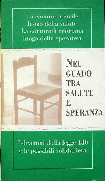 Nel guado tra salute e speranza: i drammi delle legge 180 e le possibili solidarietà. La comunità civile luogo della salute, la comunità cristiana luogo della speranza. Supplemento a: Servire, n. 1, 1998. Introduzione di M. Carrera - copertina