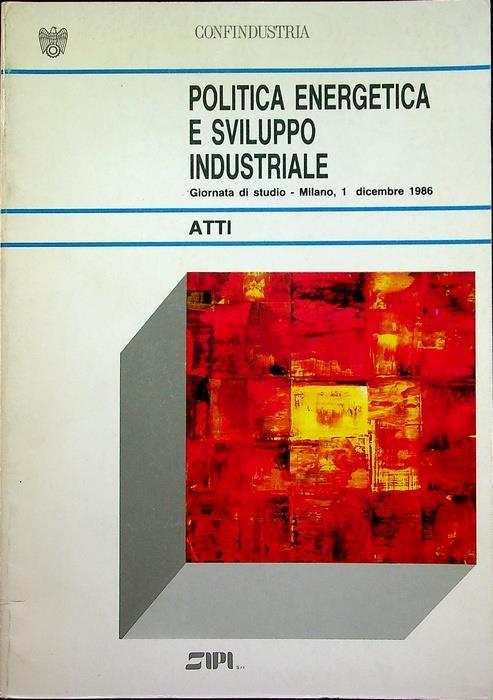 Politica energetica e sviluppo industriale: giornata di studio, Milano, 1 dicembre 1986 - copertina