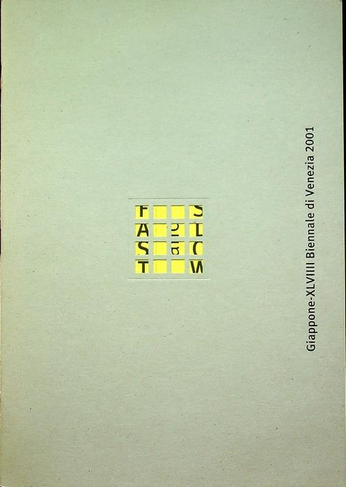 Fast and slow: Masato Nakamura, Naoya Hatakeyama, Yukio Fujimoto: Giappone, 49. Biennale di Venezia 2001. Catalogo della mostra tenuta a Venezia nel 2001 - Naoya Hatakeyama - copertina