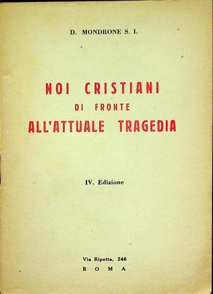 Noi cristiani di fronte all’attuale tragedia. IV edizione - Domenico Mondrone - copertina