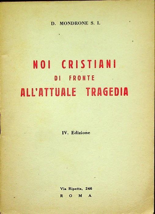 Noi cristiani di fronte all’attuale tragedia. IV edizione - Domenico Mondrone - copertina