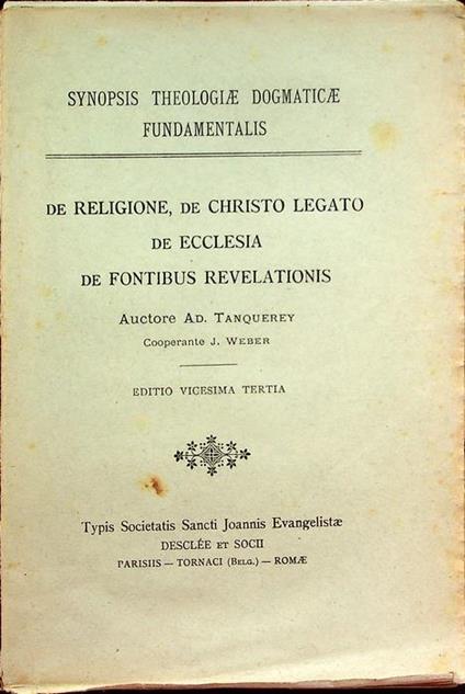 De Religione, de Christo legato, de Ecclesia, de fontibus revelationis. Editio vicesima tertia. Synopsis theologiae dogmaticae 1 - Adolphe Tanquerey - copertina