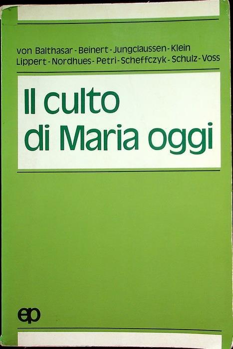 Il culto di Maria oggi: sussidio teologico-pastorale. Traduzione di Carlo Danna. A cura di Wolfgang Beinert. Teologia 23 - Hans U. von Balthasar - copertina