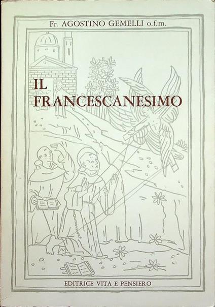 Il francescanesimo. 8. ed. Rist. anast - Agostino Gemelli - copertina