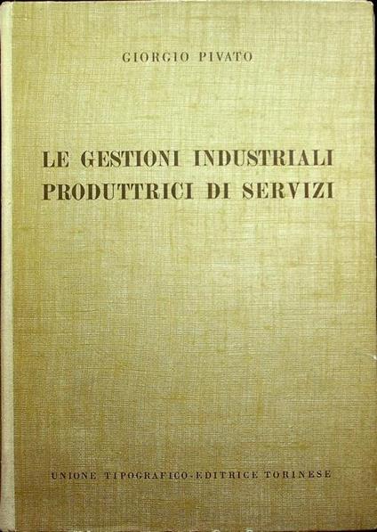 Le gestioni industriali produttrici di servizi - Giorgio Pivato - copertina
