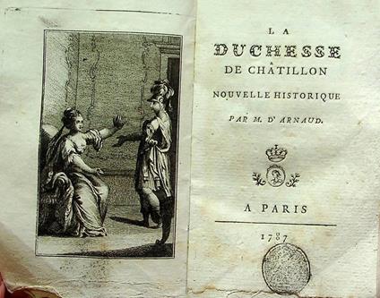 La duchesse de Chatillon nouvelle historique par m. d’Arnaud - François Thomas Marie d' Arnaud de Baculard - copertina