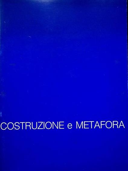 Costruzione e metafora: Adriano Bergozza, Roberto Lanaro, G. Paolo Lucato, Attilio Taverna - Giorgio Segato - copertina