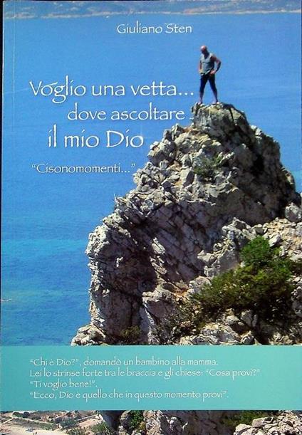 Voglio una vetta...dove ascoltare il mio Dio: ”cisonomomenti...” - Giuliano Stenghel - copertina