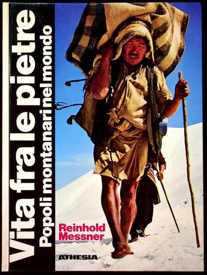 Vita fra le pietre: popoli montanari prima che soccombano - Reinhold Messner - copertina
