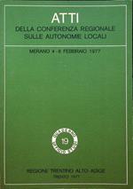 Atti della Conferenza regionale sulle autonomie locali: Merano, 4-6 febbraio 1977