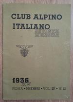 Rivista mensile del Club Alpino Italiano. A: LV – 1936. N. 12