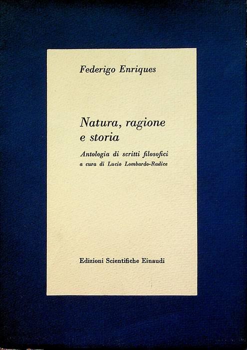 Natura, ragione e storia: antologia di scritti filosofici - Federigo Enriques - copertina