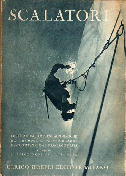 Scalatori: le più audaci imprese alpinistiche da Whymper al sesto grado raccontate dai protagonisti - Adolfo Borgognoni - copertina