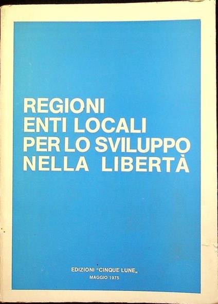 Regioni, enti locali per lo sviluppo nella libertà - copertina