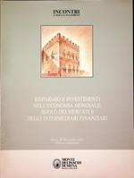 Atti del convegno sul tema: Risparmio e investimenti nell’economia mondiale: ruolo dei mercati e degli intermediari finanziari: Siena, 29 novembre 1991, Palazzo Salimbeni