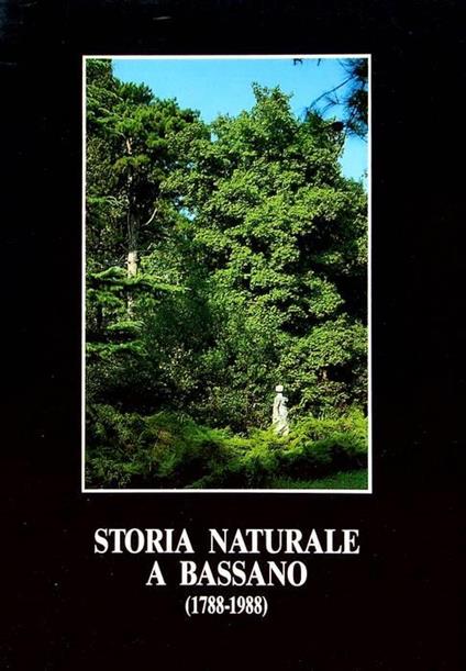Storia naturale a Bassano, 1788-1988: una giornata di studi nel bicentenario della nascita di Alberto Parolini (1788-1867) - Alessandro Minelli - copertina