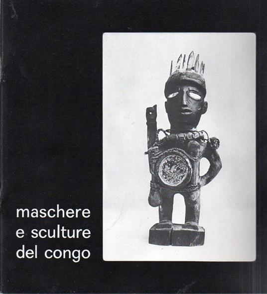 Maschere e sculture del Congo: 22 novembre-22 dicembre 1978 - copertina