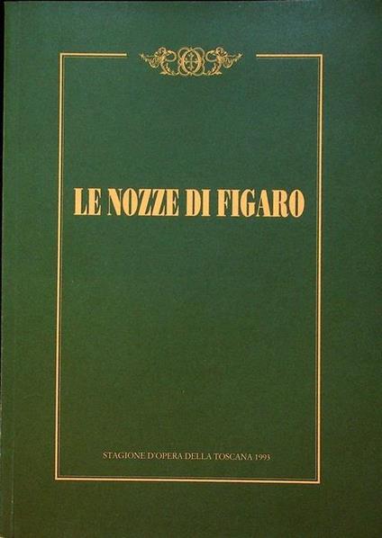 Le nozze di Figaro: commedia per musica in quattro atti - Lorenzo Da Ponte - copertina