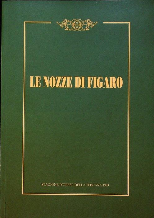 Le nozze di Figaro: commedia per musica in quattro atti - Lorenzo Da Ponte - copertina