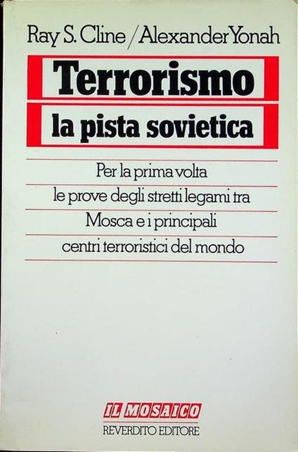 Terrorismo. La pista sovietica - Ray S. Cline,Alexander Yonah - copertina