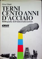 Terni: cento anni d’acciaio: bibliografia dell’industrializzazione
