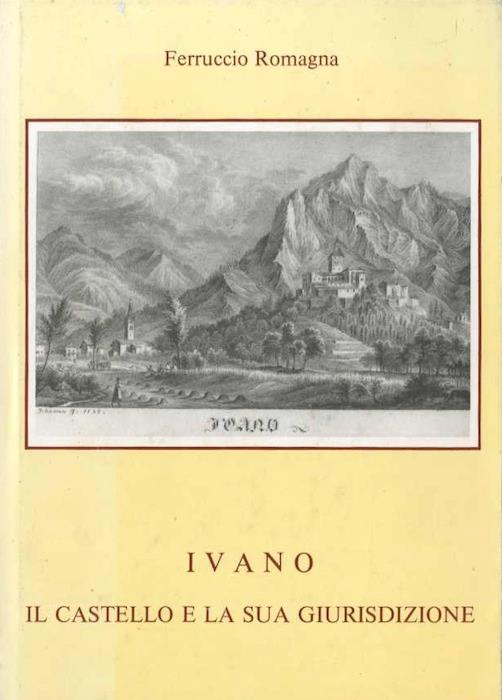 Ivano: il castello e la sua giurisdizione - Ferrucio Romagna - copertina