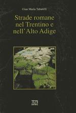 Strade romane nel Trentino e nell’Alto Adige