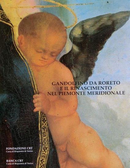 Gandolfino da Roreto e il Rinascimento nel Piemonte meridionale - Giovanni Romano - copertina