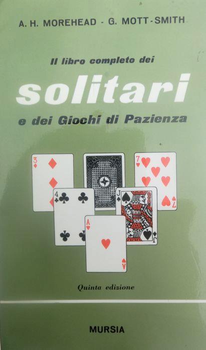 Il libro completo dei solitari e dei giochi di pazienza - A. H. Morehead - copertina