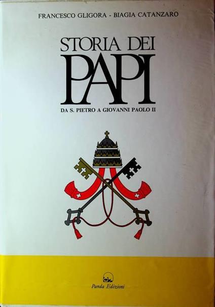 Storia dei papi e degli antipapi: da San Pietro a Giovanni Paolo II - Francesco Gligora - copertina