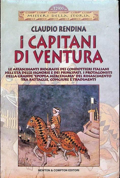 I capitani di ventura: storia e segreti - Claudio Rendina - copertina