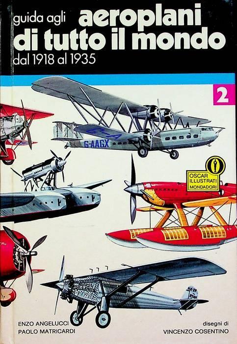 Guida pratica agli aeroplani di tutto il mondo: II. Dal 1918 al 1935 - Enzo Angelucci - copertina
