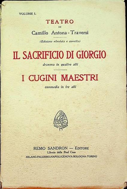 Il sacrificio di Giorgio - I cugini maestri: dramma in quattro atti: commedia in quattro atti - Camillo Antona Traversi - copertina